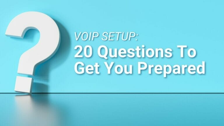 VoIP Setup 20 Questions to Get Prepared