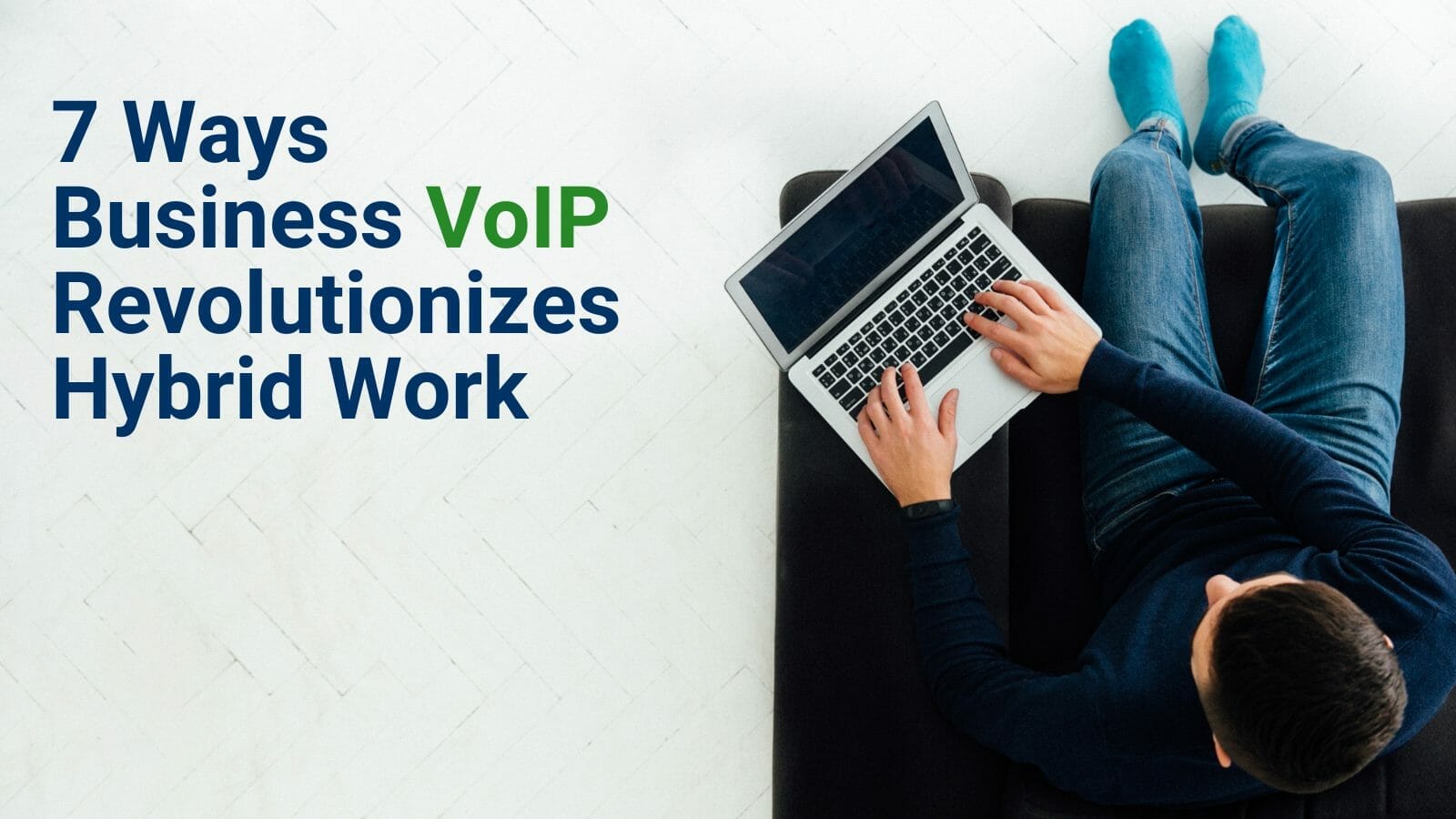 7 Ways That Business VoIP Revolutionizes Hybrid Work